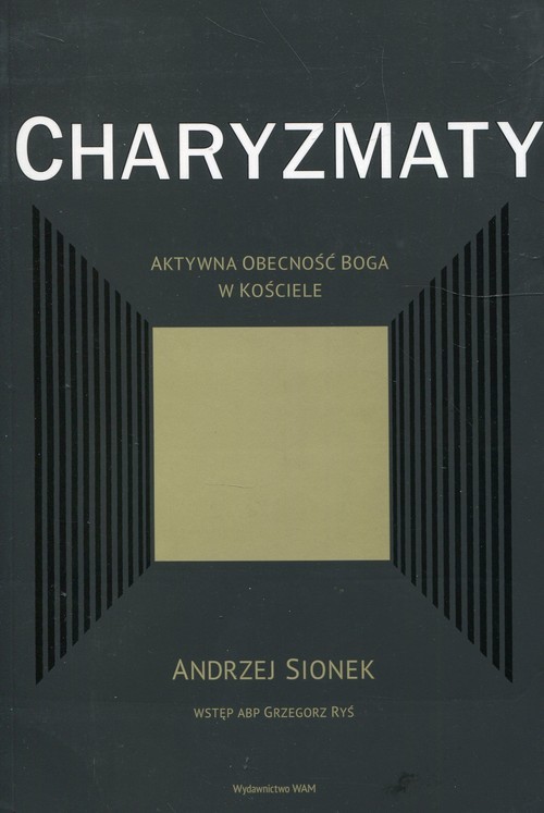 okładka Charyzmaty Aktywna obecność Boga w kościele książka | Andrzej Sionek, Grzegorz Ryś