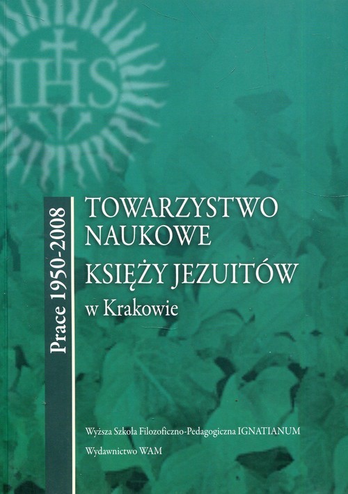 okładka Towarzystwo naukowe księży Jezuitów w Krakowie Prace 1950-2008 książka