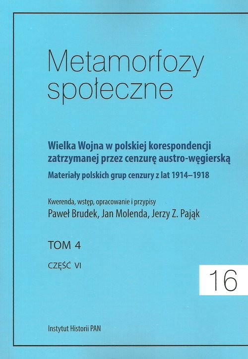 okładka Metamorfozy społeczne tom 16 Wielka Wojna w polskiej korespondencji zatrzymanej przez cenzurę austro-węgierską tom 4 książka