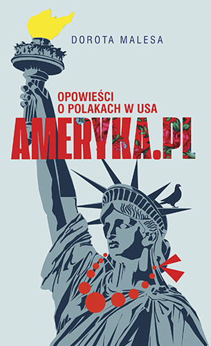 okładka Ameryka.pl Opowieści o Polakach w USA książka | Malesa Dorota