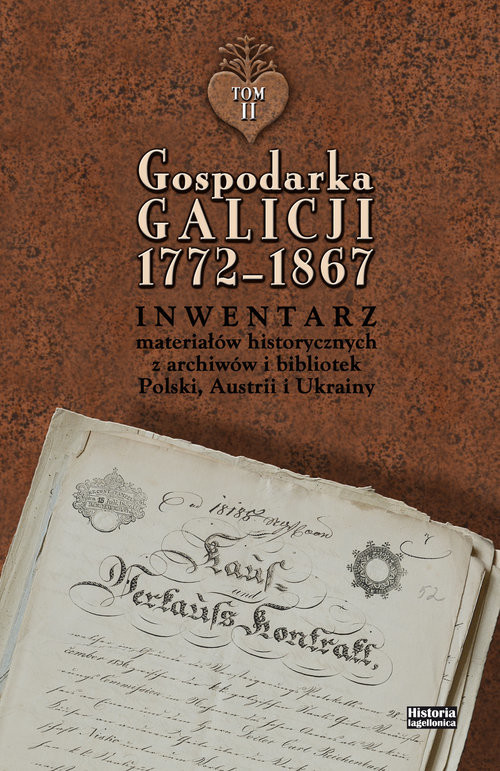 okładka Gospodarka Galicji 1772-1867 Inwentarz materiałów historycznych z archiwów i bibliotek Polski, Austrii książka