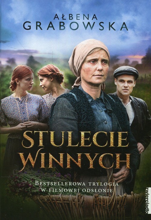 okładka Stulecie Winnych Trylogia Bestsellerowa trylogia w filmowej odsłonie książka | Ałbena Grabowska