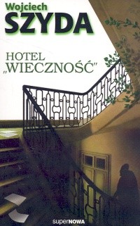 okładka Hotel Wieczność książka | Wojciech Szyda