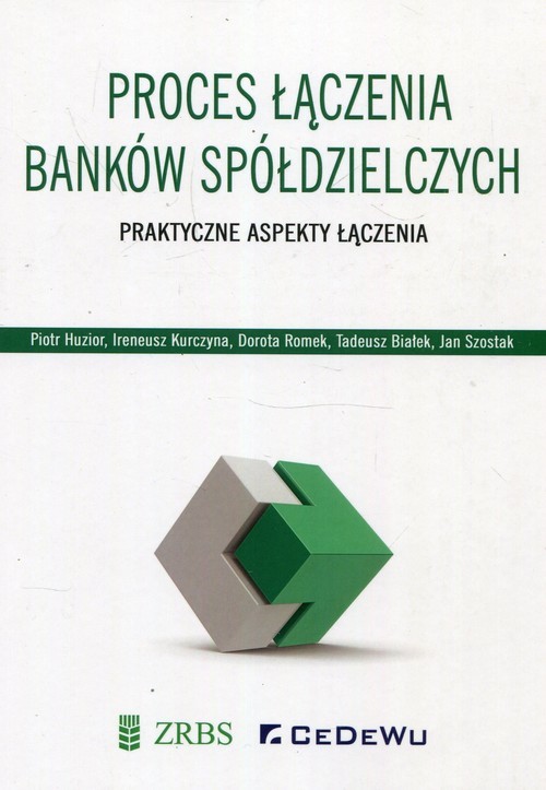 okładka Proces łączenia banków spółdzielczych Praktyczne aspekty łączenia książka | Piotr Huzior, Ireneusz Kurczyna, Dorota Romek