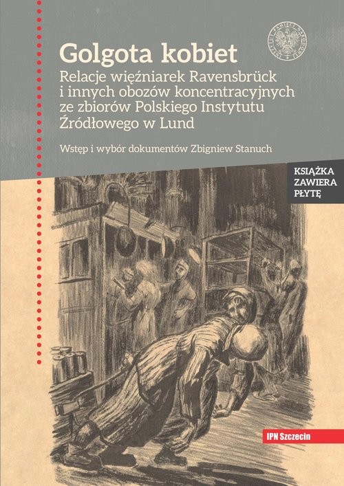 okładka Golgota kobiet Relacje więźniarek Ravensbrück i innych obozów koncentracyjnych ze zbiorów Polskiego Instytutu Źródł książka | Zbigniew Stanuch