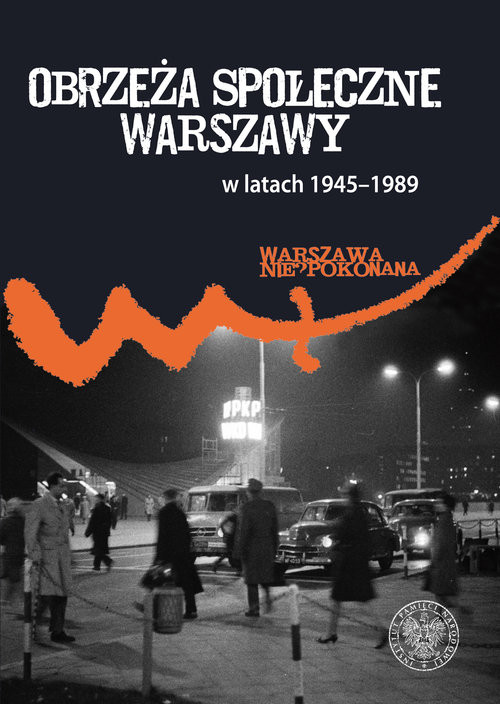 okładka Obrzeża społeczne komunistycznej Warszawy (1945-1989) książka | Patryk Pleskot