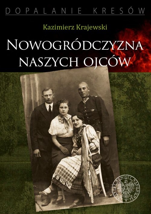okładka Nowogródczyzna naszych ojców Województwo nowogrodzkie II RP książka | Kazimierz Krajewski