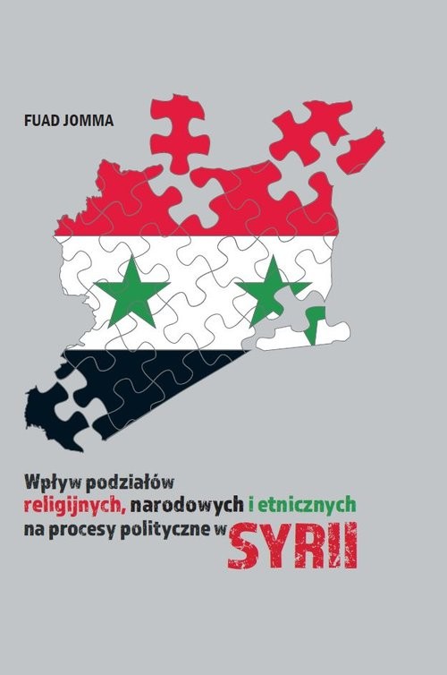 okładka Wpływ podziałów religijnych, narodowych i etnicznych na procesy polityczne w Syrii książka | Jomma Fuad