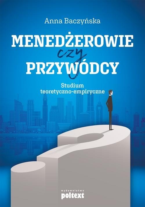 okładka Menedżerowie czy przywódcy Studium teoretyczno-empiryczne książka | Anna Baczyńska