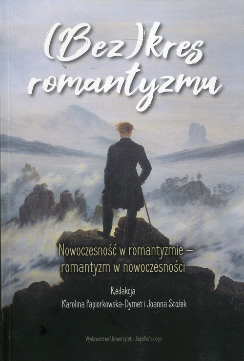 okładka (Bez)kres romantyzmu Nowoczesność w romantyzmie - romantyzm w nowoczesności książka