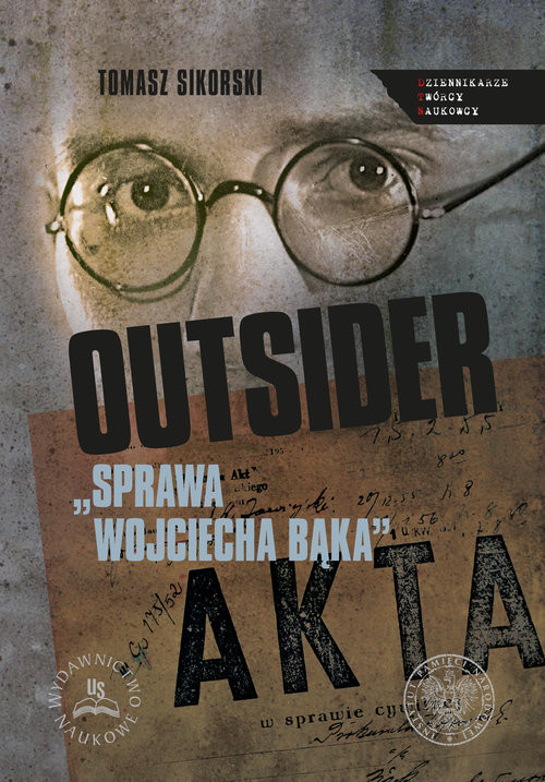 okładka Outsider Sprawa Wojciecha Bąka Wybór źródeł książka | Sikorski Tomasz