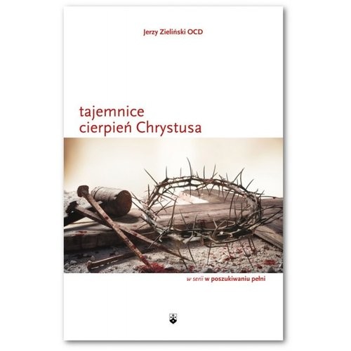 okładka Tajemnice cierpień Chrystusa książka | Jerzy Zieliński