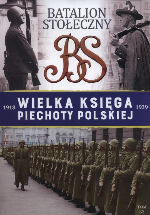 okładka Wielka Księga Piechoty Polskiej 32 Batalion stołeczny 1936-1939 książka