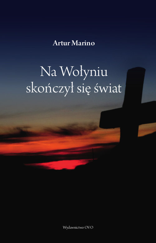 okładka Na Wołyniu skończył się świat książka | Artur Marino