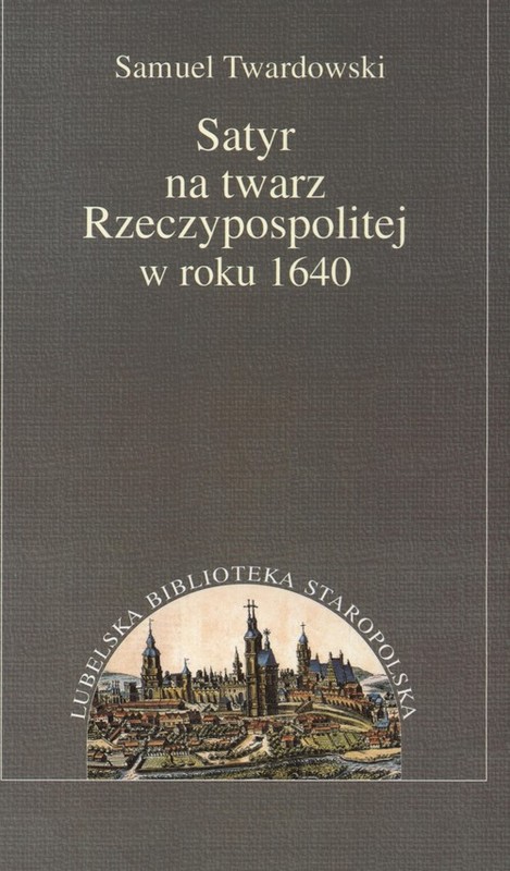 okładka Satyr ma twarz Rzeczpospolitej w roku 1640 książka | Twardowski Samuel