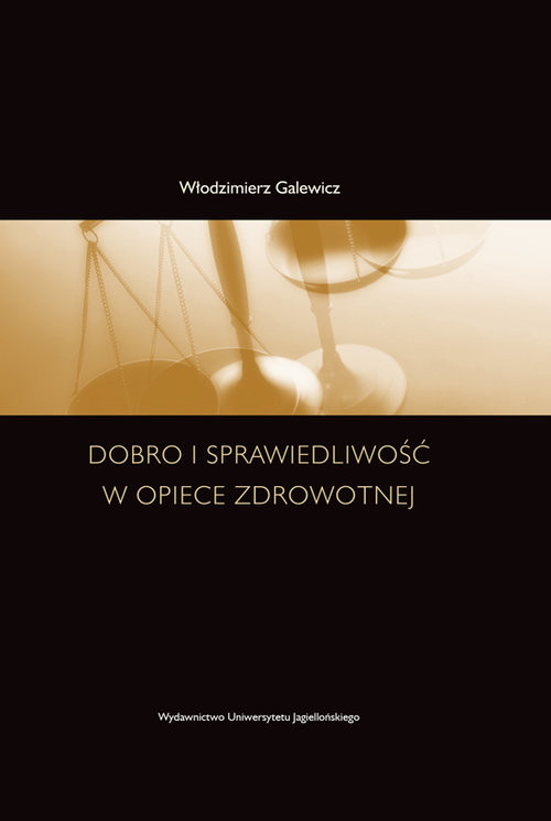 okładka Dobro i sprawiedliwość w opiece zdrowotnej książka | Galewicz Włodzimierz