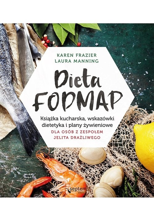 okładka Dieta FODMAP Książka kucharska wskazówki dietetyka i plany żywieniowe dla osób z zespołem jelita drażliwego książka | Karen Frazier, Laura Manning