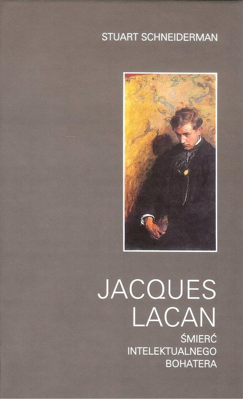 okładka Jacques Lacan Śmierć intelektualnego bohatera książka | Stuart Schneiderman