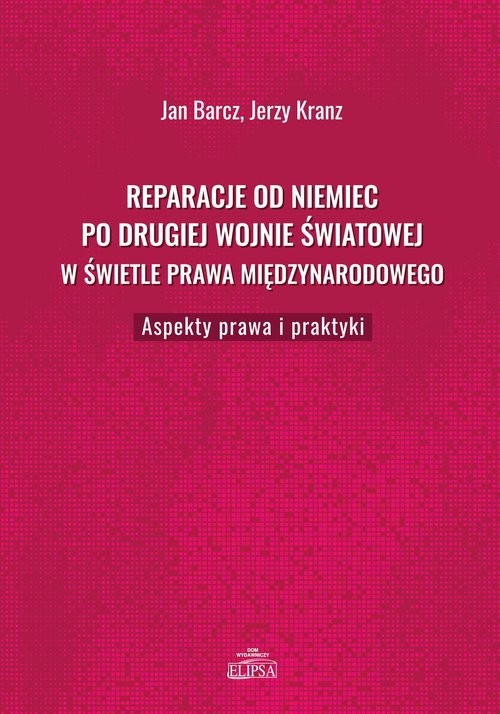 okładka Reparacje od Niemiec po drugiej wojnie światowej w świetle prawa międzynarodowego Aspekty prawa i praktyki książka | Jan Barcz, Jerzy Kranz