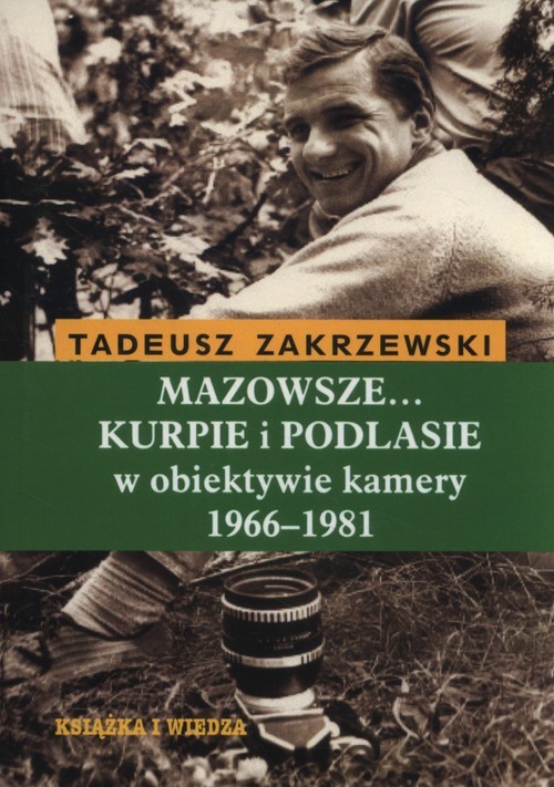 okładka Mazowsze Kurpie i Podlasie w obiektywie kamery 1966-1981 książka | Tadeusz Zakrzewski