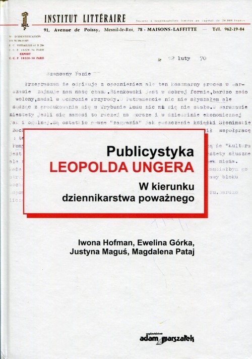 okładka Publicystyka Leopolda Ungera w kierunku dziennikarstwa poważnego książka | Iwona Hofman, Ewelina Górka, Justyna Maguś, Pataj Magdalena