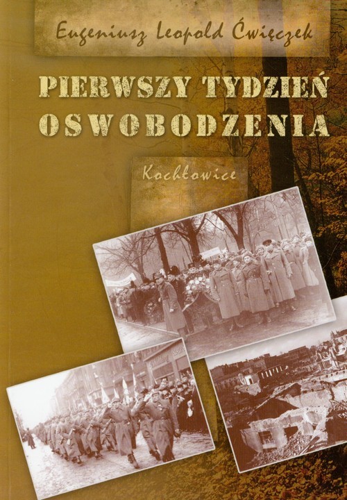 okładka Pierwszy tydzień oswobodzenia książka | Eugeniusz Leopold Ćwięczek