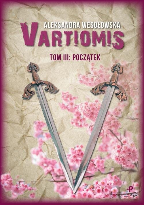 okładka Vartiomis. Tom III: Początek książka | Aleksandra Wesołowska