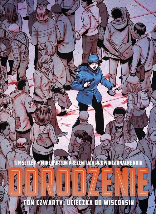 okładka Odrodzenie Tom 4 Ucieczka do Winsconsin książka | Tim Seeley