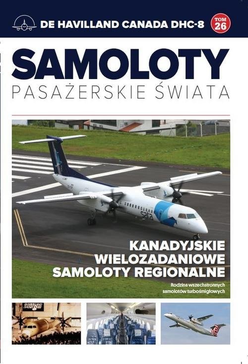 okładka Samoloty pasażerskie świata 26 De Havilland Canada DHC-8 książka