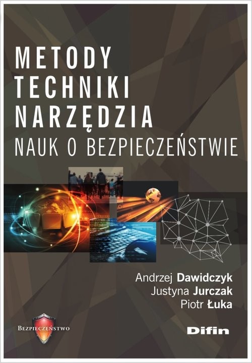 okładka Metody techniki narzędzia nauk o bezpieczeństwie książka | Andrzej Dawidczyk, Justyna Jurczak, Piotr Łuka