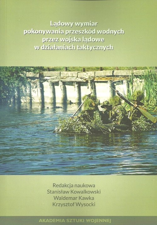 okładka Lądowy wymiar pokonywania przeszkód wodnych przez wojska lądowe w działaniach taktycznych książka
