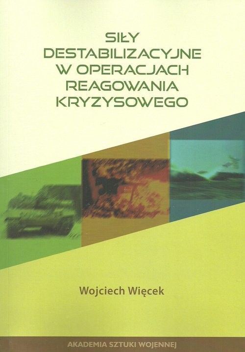 okładka Siły destabilizacyjne w operacjach reagowania kryzysowego książka | Więcek Wojciech