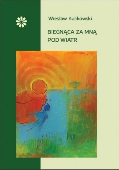okładka Biegnąca za mną pod wiatr książka | Wiesław Kulikowski