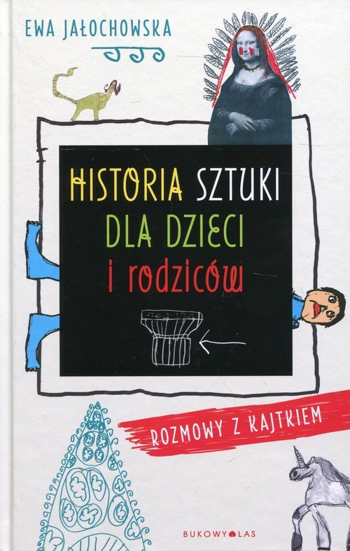 okładka Historia sztuki dla dzieci i rodziców Rozmowy z Kajtkiem książka | Ewa Jałochowska