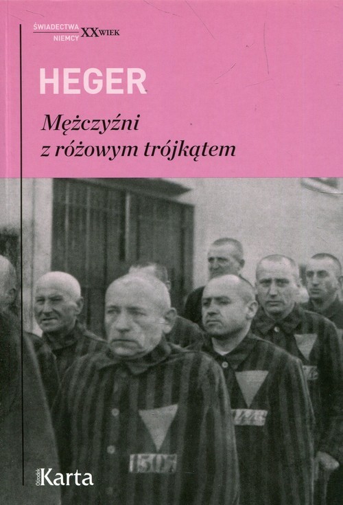 okładka Mężczyźni z różowym trójkątem Świadectwo homoseksualnego więźnia obozu koncentracyjnego z lat 1939-1945 książka | Heinz Heger