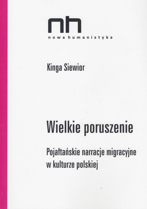 okładka Wielkie poruszenie Pojałtańskie narracje migracyjne w kulturze polskiej książka | Siewior Kinga
