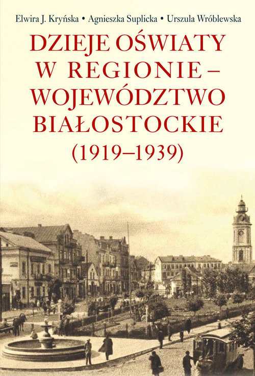 okładka Dzieje oświaty w regionie - województwo białostockie (1919-1939) książka