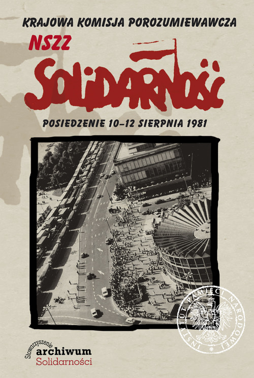 okładka Krajowa Komisja Porozumiewawcza NSZZ Solidarność. Posiedzenie 10-12 sierpnia 1981 książka