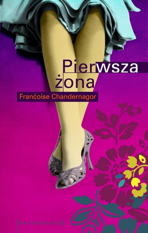 okładka Pierwsza żona książka | Chandernagor Francoise