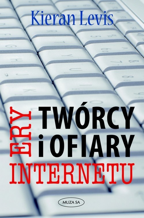 okładka Twórcy i ofiary ery internetu książka | Levis Kieran