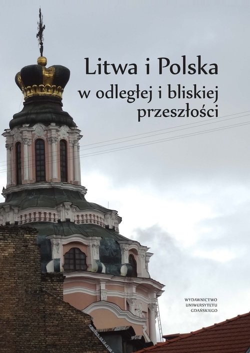 okładka Litwa i Polska w odległej i bliskiej przeszłości książka