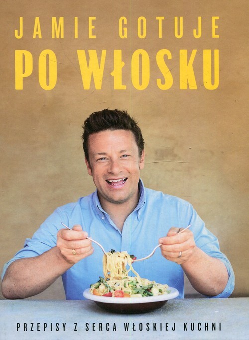 okładka Jamie gotuje po włosku Przepisy z serca włoskiej kuchni książka | Jamie Oliver