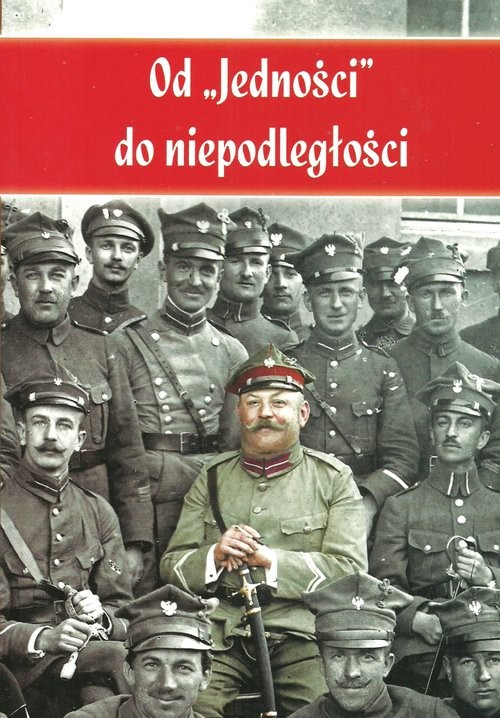 okładka Od Jedności do niepodległości Wspomnienia powstańców wielkopolskich z Ziemi Jarocińskiej książka