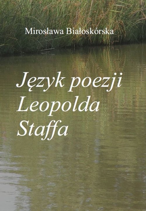 okładka Język poezji Leopolda Staffa książka | Białoskórska Mirosława