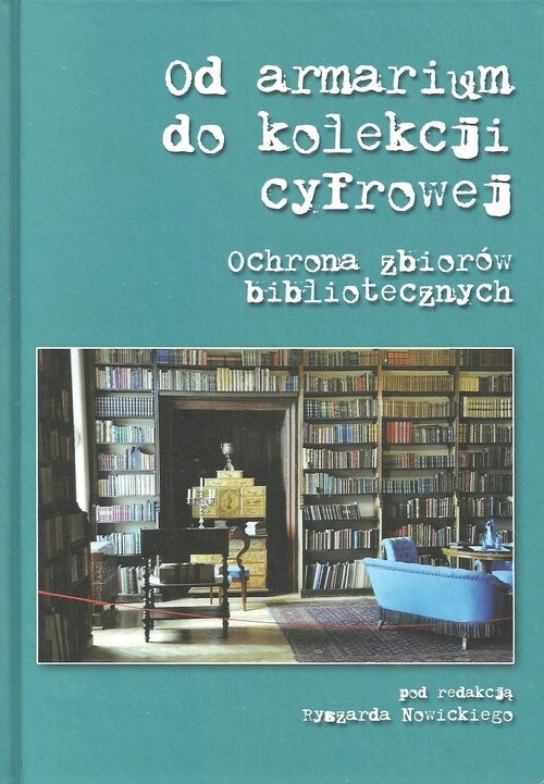 okładka Od armarium do kolekcji cyfrowej Ochrona zbiorów bibliotecznych książka