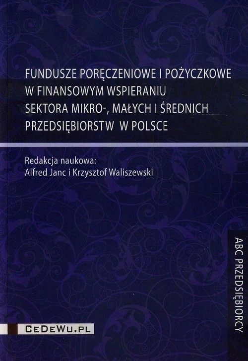 okładka Fundusze poręczeniowe i pożyczkowe w finansowym wspieraniu sektora mikro małych i średnich przedsiębiorstw w Polsce książka