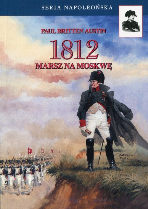 okładka 1812 Tom 1 Marsz na Moskwę książka | Paul Britten Austin