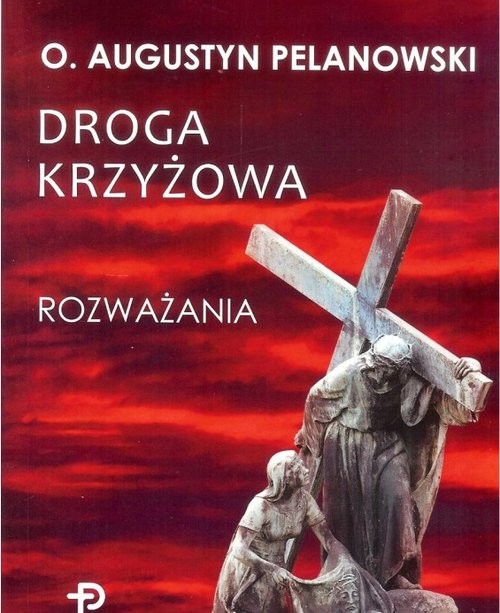 okładka Droga krzyżowa Rozważania książka | Augustyn Pelanowski