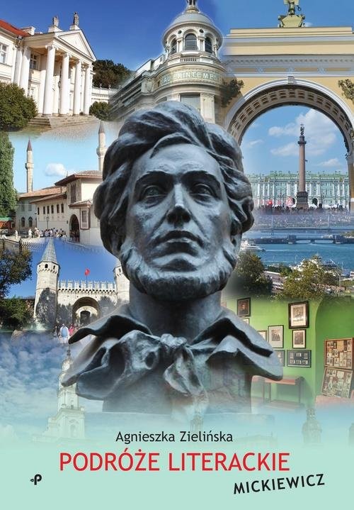 okładka Podróże literackie Mickiewicz książka | Agnieszka Zielińska