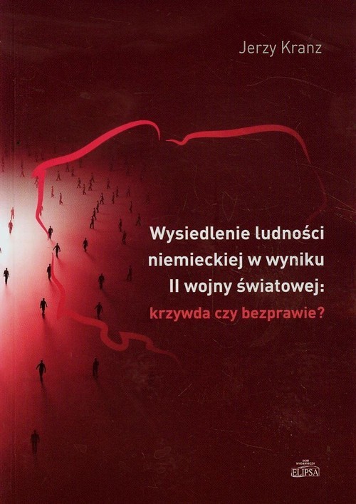 okładka Wysiedlenie ludności niemieckiej w wyniku II wojny światowej krzywda czy bezprawie książka | Kranz Jerzy